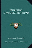 Musiciens D'Aujourd'Hui (1892) - Jullien, Adolphe