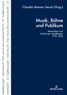 Musik, Buehne Und Publikum: Materialien Zum Hamburger Stadttheater 1770-1850