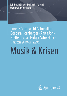 Musik & Krisen - Gr?newald-Schukalla, Lorenz (Editor), and Hornberger, Barbara (Editor), and J?ri, Anita (Editor)