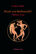 Musik Und Mathematik I: Hellas 2: Eros