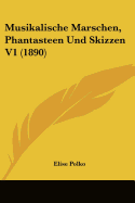 Musikalische Marschen, Phantasteen Und Skizzen V1 (1890)