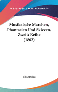Musikalsche Marchen, Phantasien Und Skizzen, Zweite Reihe (1862)