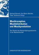 Musikrezeption, Musikdistribution Und Musikproduktion: Der Wandel Des Wertschopfungsnetzwerks in Der Musikwirtschaft