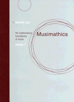 Musimathics: The Mathematical Foundations of Music, Volume 1 - Loy, Gareth