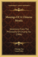Musings of a Chinese Mystic: Selections from the Philosophy of Chuang Tzu (1906)