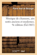 Musique de Chansons, Airs Nots Anciens Et Modernes. 9e dition