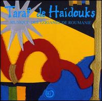 Musique des Tziganes de Roumanie - Taraf de Hadouks