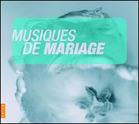 Musiques de Mariage - Anne Gastinel (cello); Ensemble Baroque de Limoges; La Chambre du Roy; La Grande curie et la Chambre du Roy;...