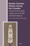 Muslim-Christian Polemic During the Crusades: The Letter from the People of Cyprus and Ibn Ab    lib Al-Dimashq 's Response