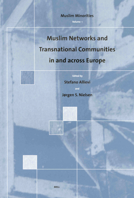 Muslim Networks and Transnational Communities in and Across Europe - Allievi, Stefano (Editor), and Nielsen, Jrgen (Editor)