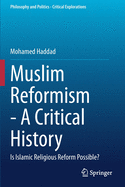 Muslim Reformism - A Critical History: Is Islamic Religious Reform Possible?