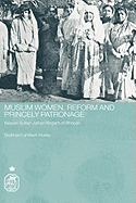 Muslim Women, Reform and Princely Patronage: Nawab Sultan Jahan Begam of Bhopal