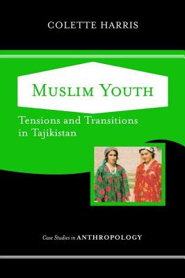 Muslim Youth: Tensions And Transitions In Tajikistan - Harris, Colette