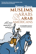 Muslims, Arabs, and Arab-Americans: A Quick Guide to Islamic and Arabic Cultures