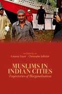 Muslims in Indian Cities: Trajectories of Marginalisation