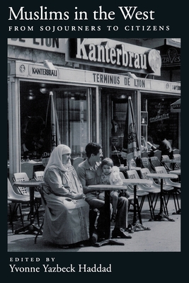 Muslims in the West: From Sojourners to Citizens - Haddad, Yvonne Yazbeck (Editor)