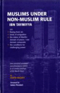 Muslims Under Non-Muslim Rule: Ibn Taymiyya on Fleeing from Sin : Kinds of Emigration : the Status of Mardin : Domain of Peace/war : Domain Composite : the Conditions for Challenging Power - Michot, Yahya, and Piscatori, James P. (Foreword by)
