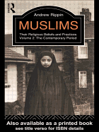 Muslims - Vol 2: Their Religious Beliefs and Practices Volume 2: The Contemporary Period