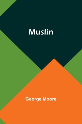Muslin - Moore, George