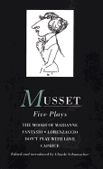 Musset: Five Plays: Moods of Marianne; Fantasio; Lorenzaccio; Don't Play with Love; Caprice