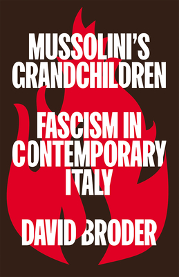 Mussolini's Grandchildren: Fascism in Contemporary Italy - Broder, David