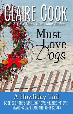 Must Love Dogs: A Howliday Tail - Cook, Claire