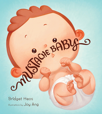 Mustache Baby Board Book - Heos, Bridget, and Ang, Joy (Illustrator)