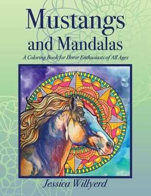 Mustangs and Mandalas: A Coloring Book for Horse Enthusiasts of All Ages - Willyerd, Jessica