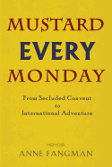 Mustard Every Monday: From Secluded Convent to International Adventure