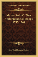 Muster Rolls Of New York Provincial Troops 1755-1764