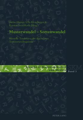 Musterwandel - Sortenwandel: Aktuelle Tendenzen Der Diachronen Text(sorten)Linguistik - Luginb?hl, Martin (Editor), and Wagner, Franc (Editor), and Hauser, Stefan (Editor)