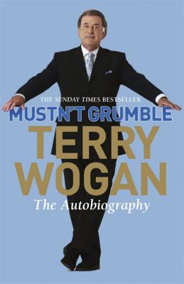 Mustn't Grumble - Wogan, Terry, Sir, OBE