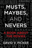 Musts, Maybes, and Nevers: A Book about the Movies