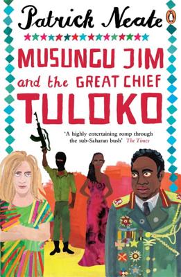 Musungu Jim and the Great Chief Tuloko - Neate, Patrick