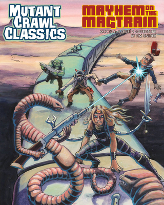 Mutant Crawl Classics #14 - Mayhem on the Magtrain - Snider, Tim, and Whelon, Chuck