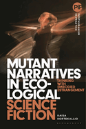 Mutant Narratives in Ecological Science Fiction: Thinking with Embodied Estrangement