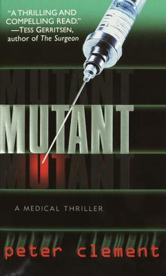 Mutant - Clement, Peter, M.D.