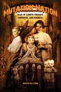 Mutation Nation: Tales of Genetic Mishaps, Monsters, and Madness