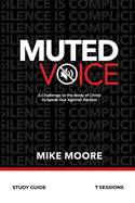 Muted Voice Study Guide: A Challenge to the Body of Christ to Speak Out Against Racism