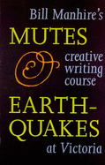 Mutes & Earthquakes: Bill Manhire's Creative Writing Course at Victoria