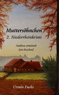 Muttershnchen: Andrea ermittelt (ein bisschen)