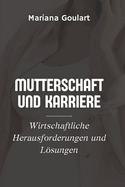 Mutterschaft und Karriere: Wirtschaftliche Herausforderungen und Lsungen