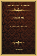 Mutual Aid: A Factor Of Evolution