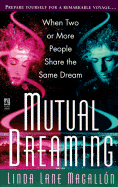 Mutual Dreaming: When Two or More People Share the Same Dream - Magallon, Linda Lane