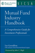 Mutual Fund Industry Handbook: A Comprehensive Guide for Investment Professionals - Gremillion, Lee