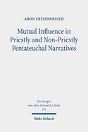 Mutual Influence in Priestly and Non-Priestly Pentateuchal Narratives: A Study of the Dynamic Interaction Behind the Textual Growth of P and Non-P