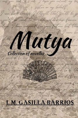 Mutya: Collection of Novellas - Barrios, J M Gasilla