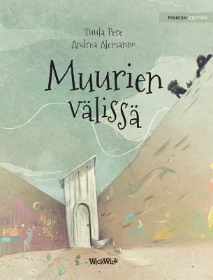 Muurien v?liss?: Finnish Edition of "Between the Walls" - Pere, Tuula, and Alemanno, Andrea (Illustrator)