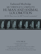 Muybridge's Complete Human and Animal Locomotion, Vol. II: All 781 Plates from the 1887 "Animal Locomotion"