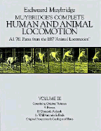 Muybridge's Complete Human and Animal Locomotion, Vol. III: All 781 Plates from the 1887 "Animal Locomotion"